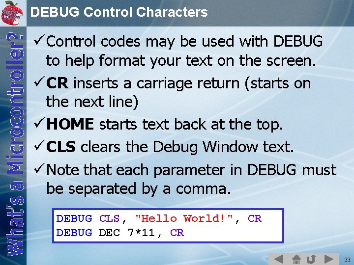 DEBUG Control Characters ü Control codes may be used with DEBUG to help format