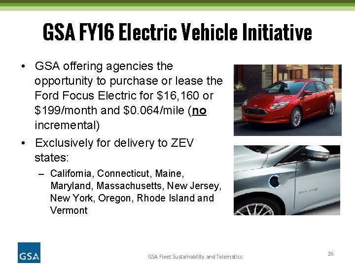GSA FY 16 Electric Vehicle Initiative • GSA offering agencies the opportunity to purchase