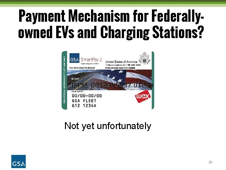 Payment Mechanism for Federallyowned EVs and Charging Stations? Not yet unfortunately 30 