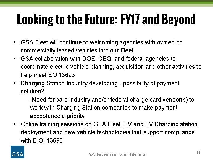 Looking to the Future: FY 17 and Beyond • GSA Fleet will continue to