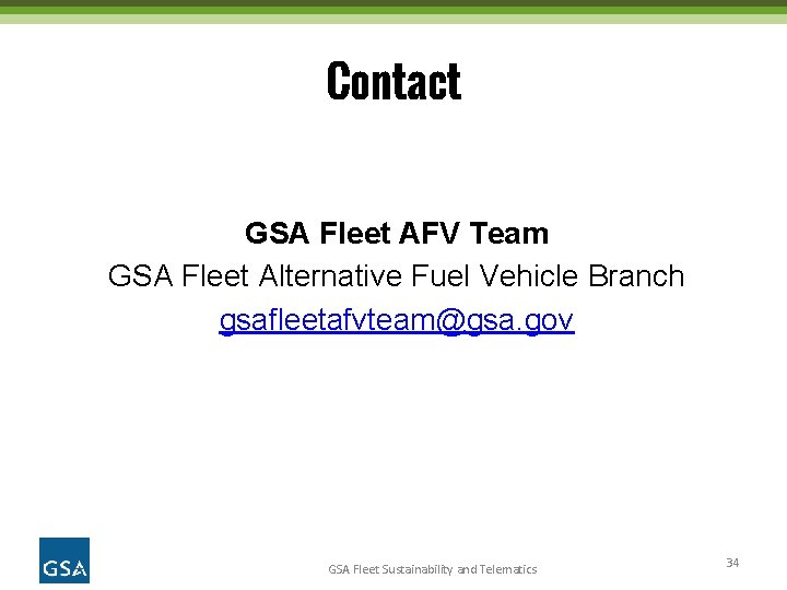 Contact GSA Fleet AFV Team GSA Fleet Alternative Fuel Vehicle Branch gsafleetafvteam@gsa. gov GSA