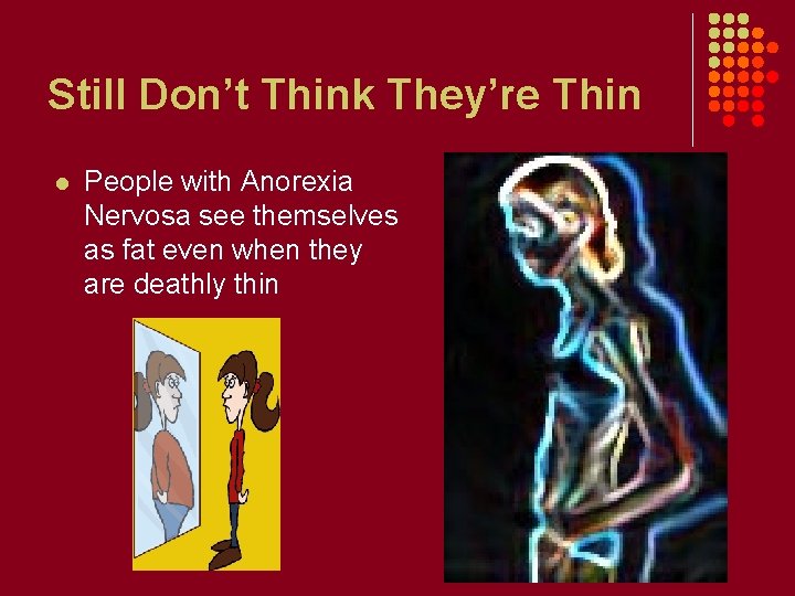 Still Don’t Think They’re Thin l People with Anorexia Nervosa see themselves as fat