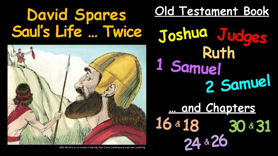 David Spares Saul’s Life … Twice Old Testament Book a u h Judges s