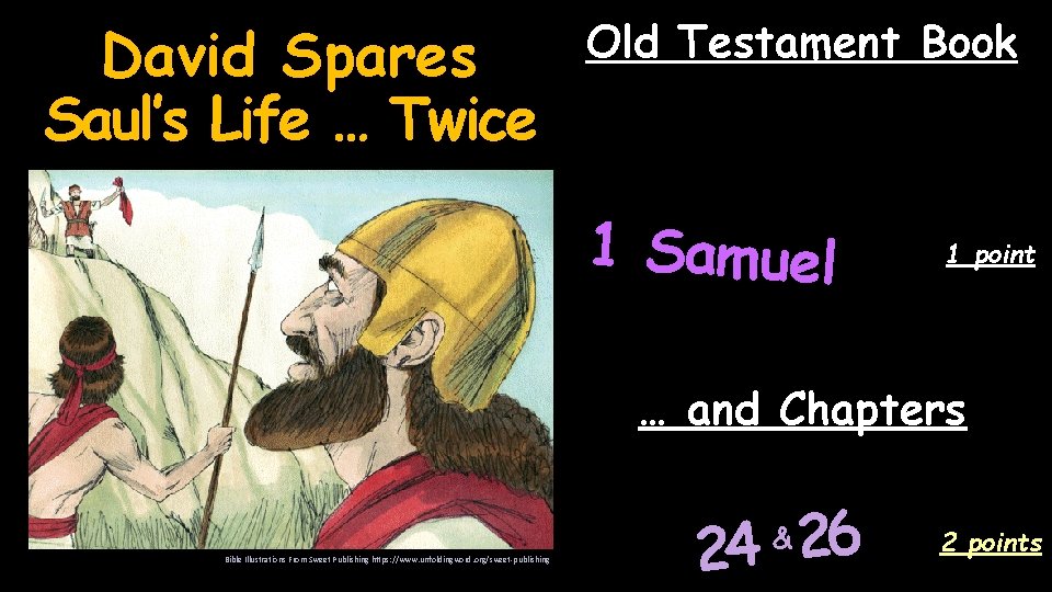 David Spares Saul’s Life … Twice Old Testament Book 1 Samuel 1 point …