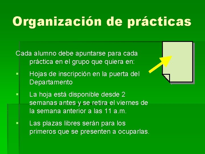 Organización de prácticas Cada alumno debe apuntarse para cada práctica en el grupo que