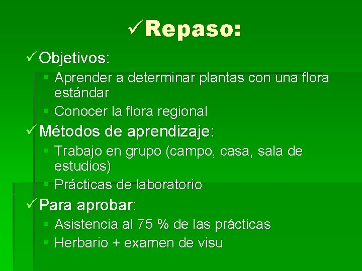 üRepaso: ü Objetivos: § Aprender a determinar plantas con una flora estándar § Conocer