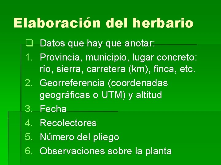 Elaboración del herbario q Datos que hay que anotar: 1. Provincia, municipio, lugar concreto: