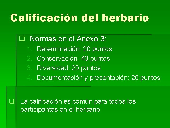Calificación del herbario q Normas en el Anexo 3: 1. 2. 3. 4. Determinación: