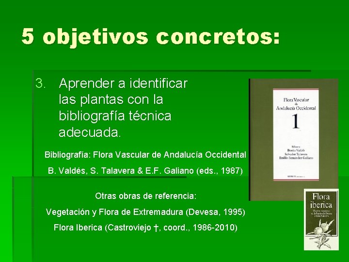 5 objetivos concretos: 3. Aprender a identificar las plantas con la bibliografía técnica adecuada.