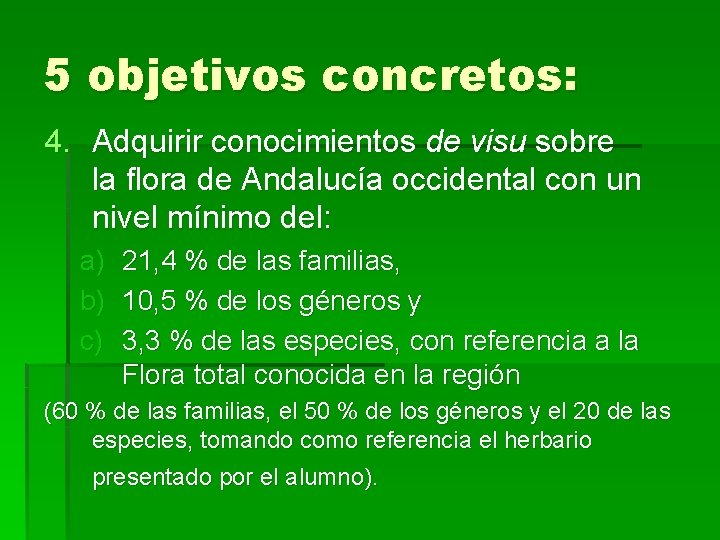 5 objetivos concretos: 4. Adquirir conocimientos de visu sobre la flora de Andalucía occidental