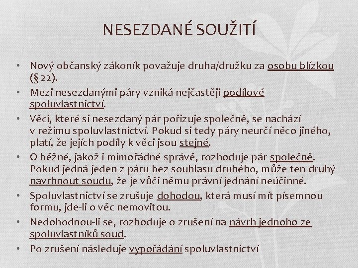 NESEZDANÉ SOUŽITÍ • Nový občanský zákoník považuje druha/družku za osobu blízkou (§ 22). •