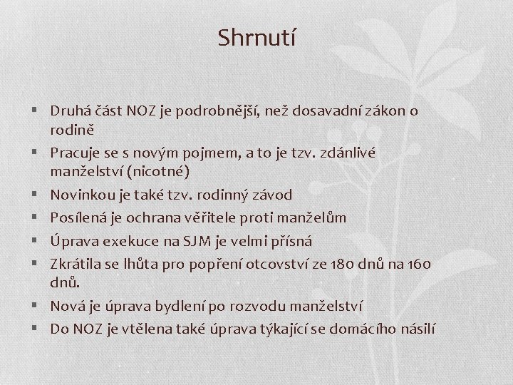 Shrnutí § Druhá část NOZ je podrobnější, než dosavadní zákon o rodině § Pracuje