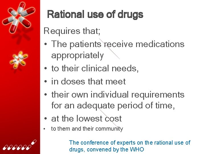 Rational use of drugs Requires that; • The patients receive medications appropriately • to