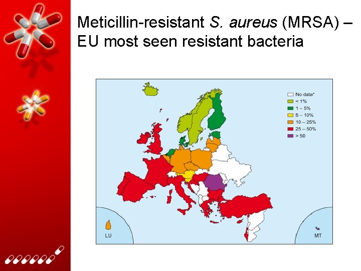 Meticillin-resistant S. aureus (MRSA) – EU most seen resistant bacteria 