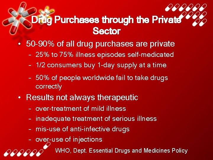 Drug Purchases through the Private Sector • 50 -90% of all drug purchases are