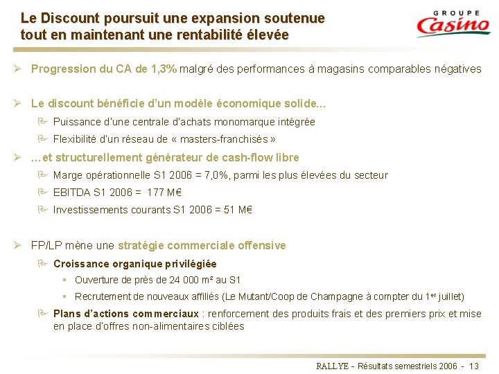 Le Discount poursuit une expansion soutenue tout en maintenant une rentabilité élevée Ø Progression