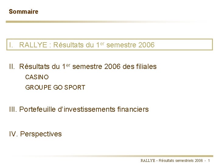 Sommaire I. RALLYE : Résultats du 1 er semestre 2006 II. Résultats du 1