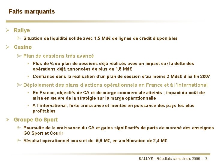 Faits marquants Ø Rallye P Situation de liquidité solide avec 1, 5 Md€ de