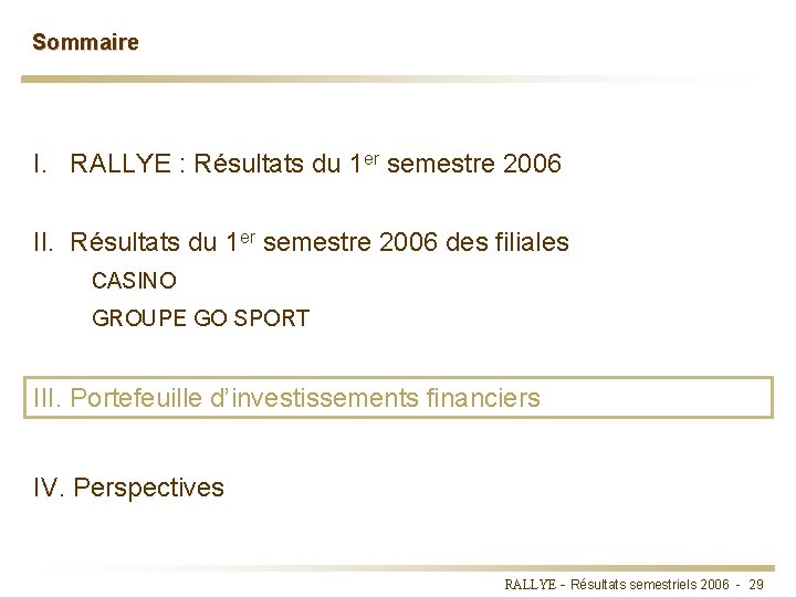 Sommaire I. RALLYE : Résultats du 1 er semestre 2006 II. Résultats du 1