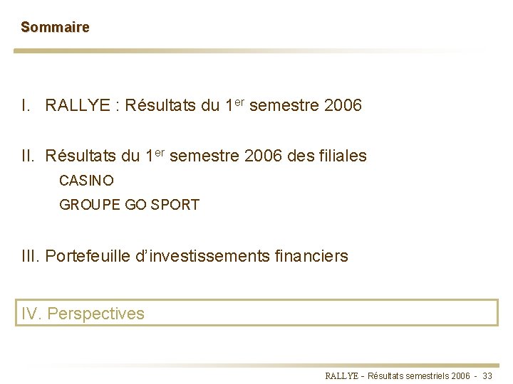 Sommaire I. RALLYE : Résultats du 1 er semestre 2006 II. Résultats du 1