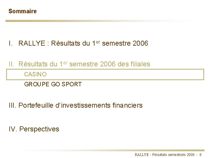 Sommaire I. RALLYE : Résultats du 1 er semestre 2006 II. Résultats du 1