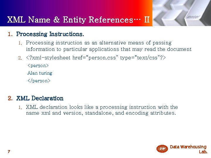 XML Name & Entity References… II 1. Processing Instructions. 1. Processing instruction as an