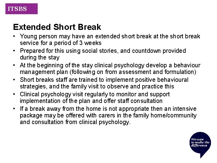 ITSBS Extended Short Break • Young person may have an extended short break at