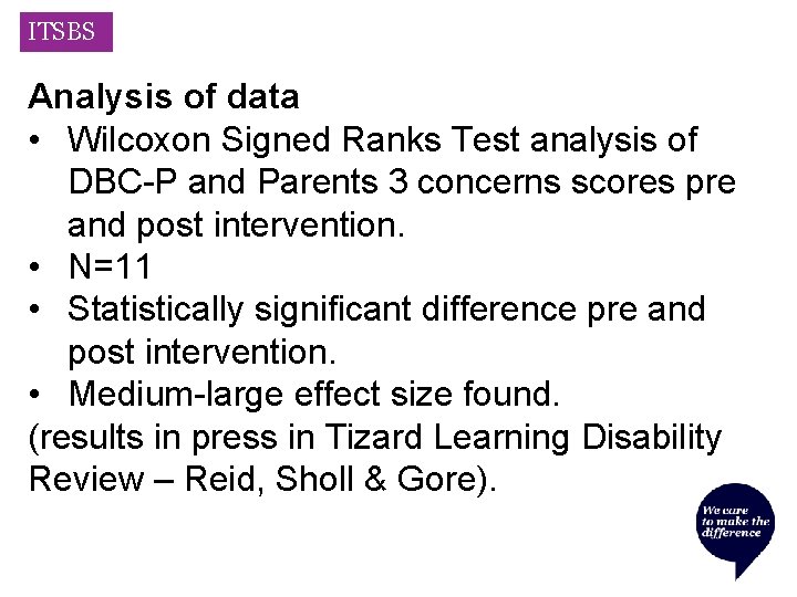 ITSBS Analysis of data • Wilcoxon Signed Ranks Test analysis of DBC-P and Parents