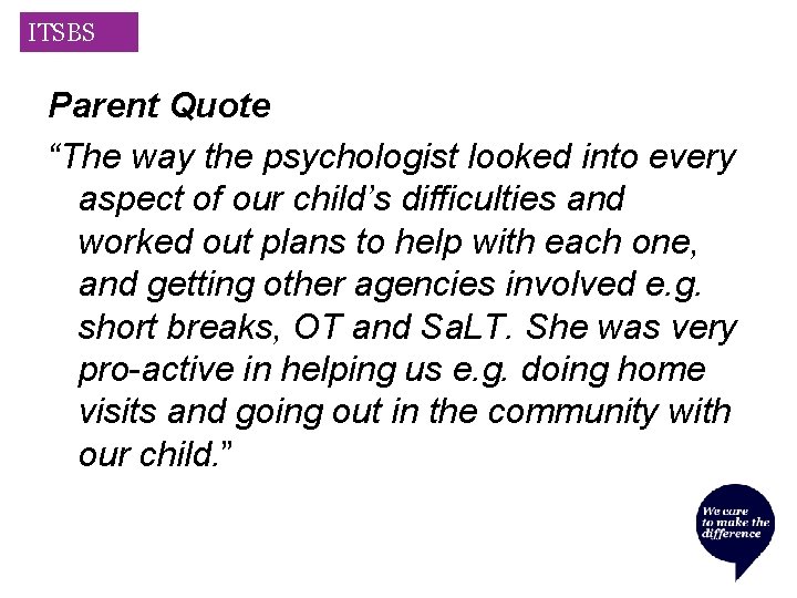 ITSBS Parent Quote “The way the psychologist looked into every aspect of our child’s