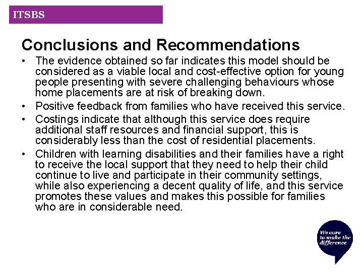 ITSBS Conclusions and Recommendations • The evidence obtained so far indicates this model should