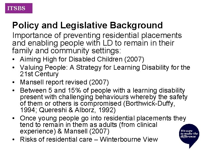 ITSBS Policy and Legislative Background Importance of preventing residential placements and enabling people with