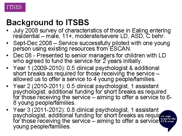 ITSBS Background to ITSBS • July 2008 survey of characteristics of those in Ealing