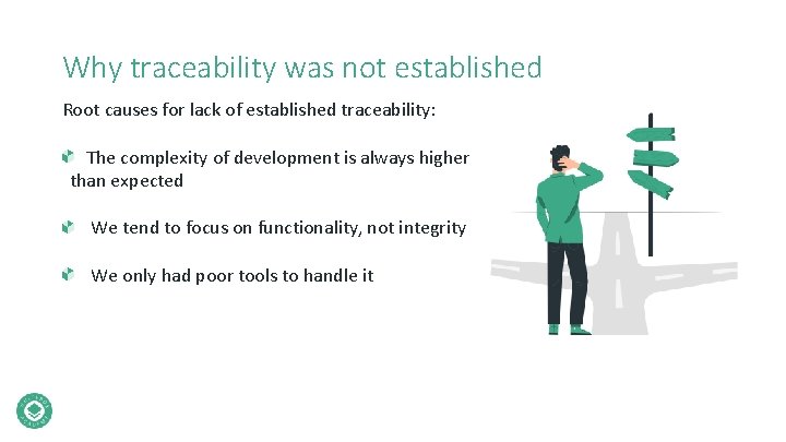 Why traceability was not established Root causes for lack of established traceability: The complexity