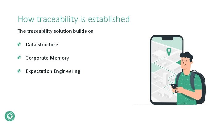 How traceability is established The traceability solution builds on Data structure Corporate Memory Expectation