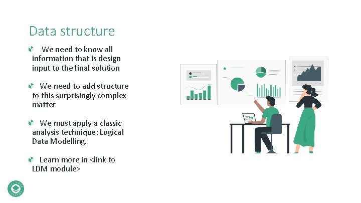 Data structure We need to know all information that is design input to the