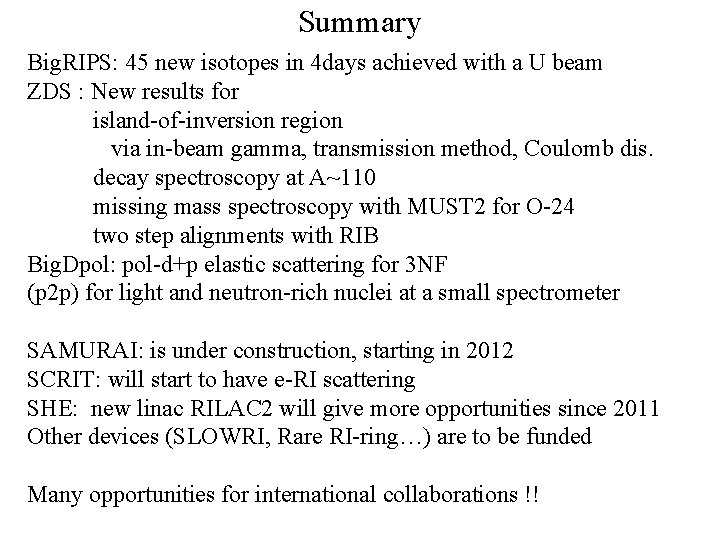 Summary Big. RIPS: 45 new isotopes in 4 days achieved with a U beam