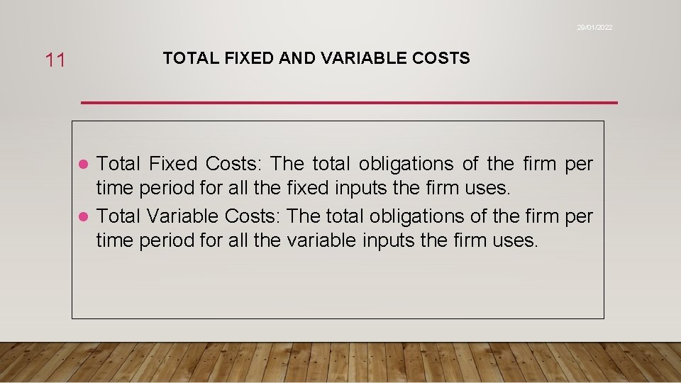 29/01/2022 TOTAL FIXED AND VARIABLE COSTS 11 Total Fixed Costs: The total obligations of