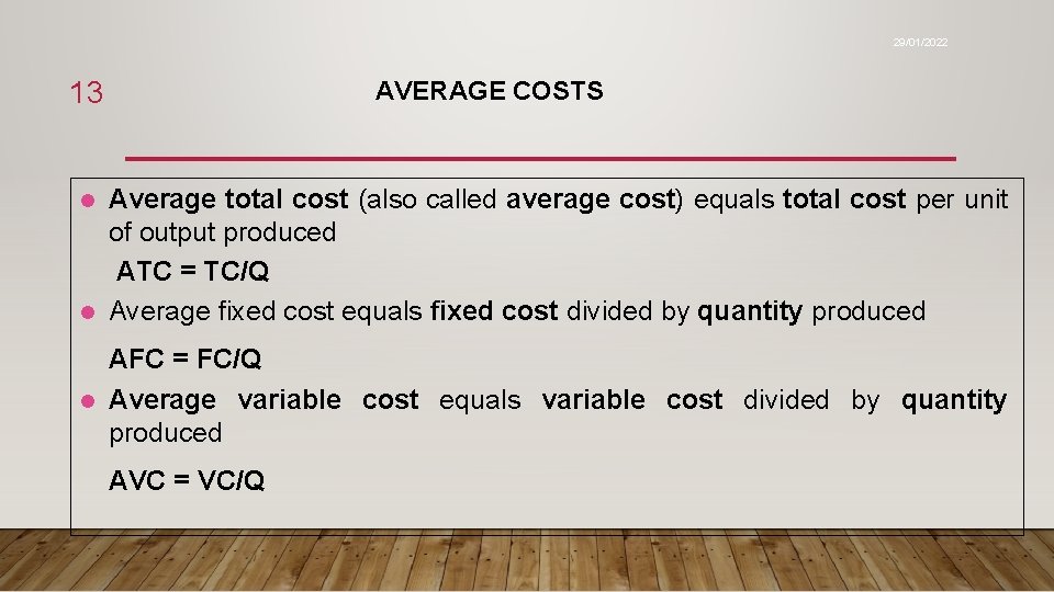 29/01/2022 13 AVERAGE COSTS Average total cost (also called average cost) equals total cost