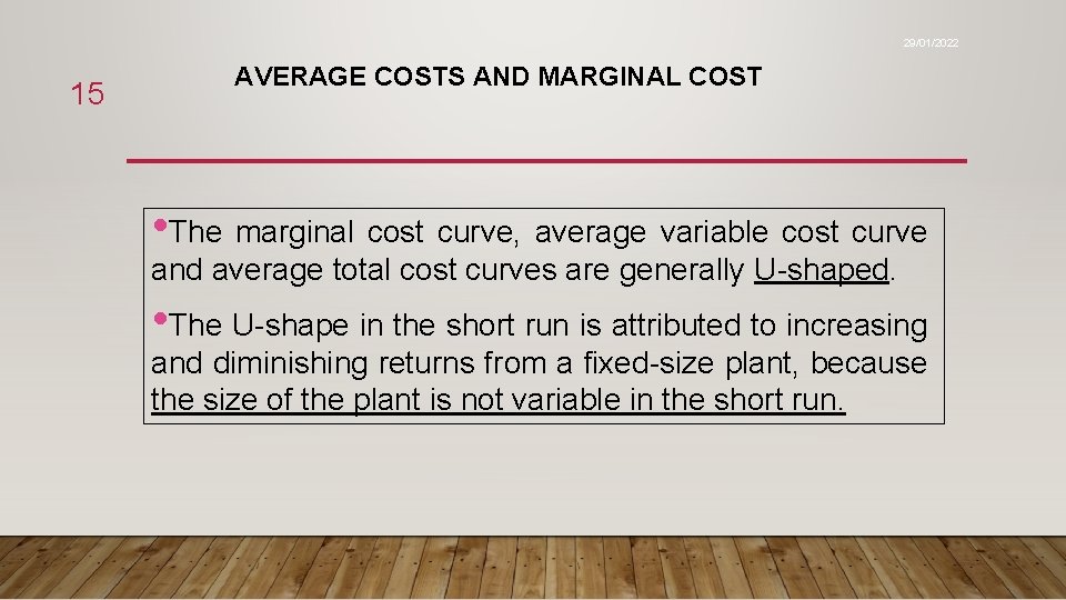 29/01/2022 15 AVERAGE COSTS AND MARGINAL COST • The marginal cost curve, average variable