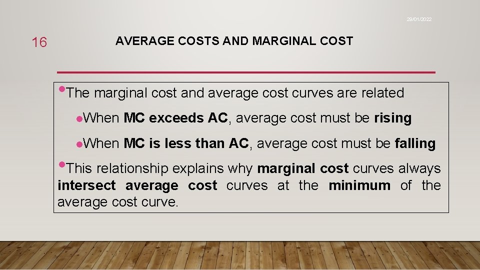 29/01/2022 16 AVERAGE COSTS AND MARGINAL COST • The marginal cost and average cost