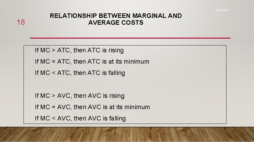 29/01/2022 18 RELATIONSHIP BETWEEN MARGINAL AND AVERAGE COSTS If MC > ATC, then ATC