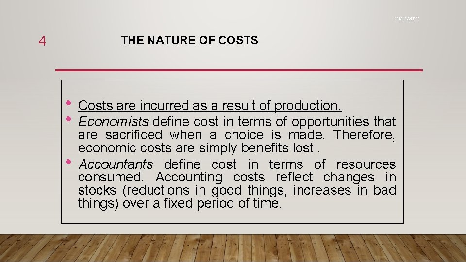 29/01/2022 4 THE NATURE OF COSTS • Costs are incurred as a result of