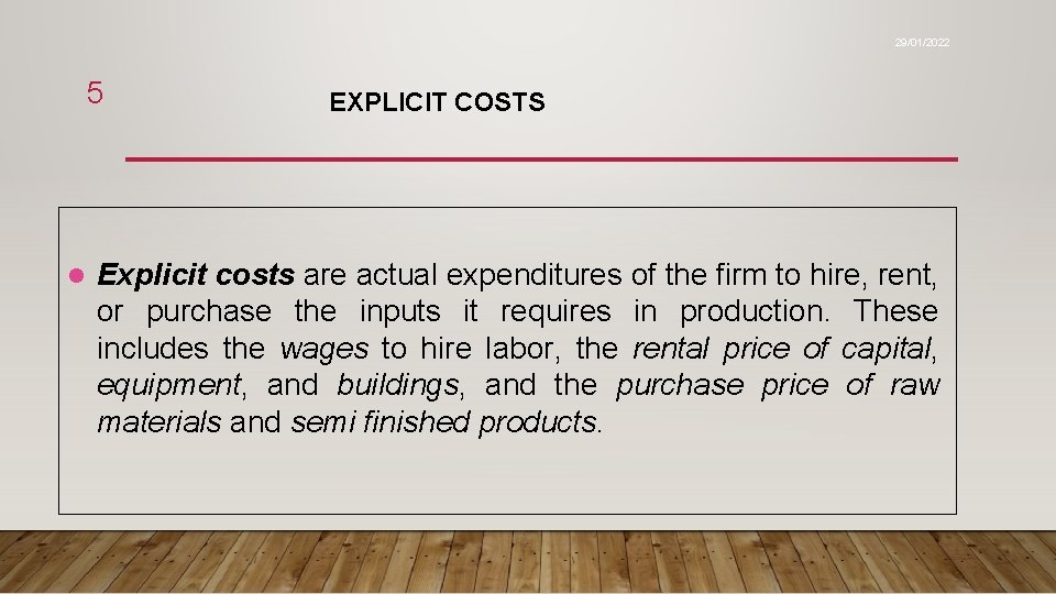 29/01/2022 5 l EXPLICIT COSTS Explicit costs are actual expenditures of the firm to