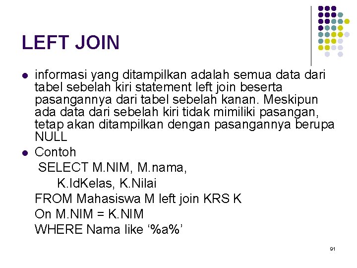 LEFT JOIN l l informasi yang ditampilkan adalah semua data dari tabel sebelah kiri