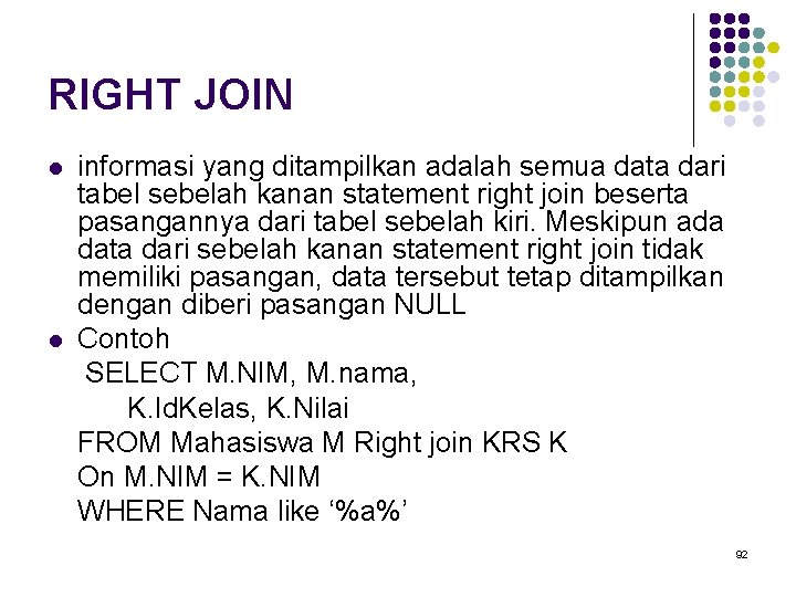 RIGHT JOIN l l informasi yang ditampilkan adalah semua data dari tabel sebelah kanan