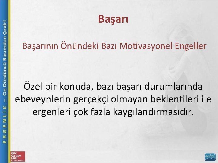 Başarının Önündeki Bazı Motivasyonel Engeller Özel bir konuda, bazı başarı durumlarında ebeveynlerin gerçekçi olmayan