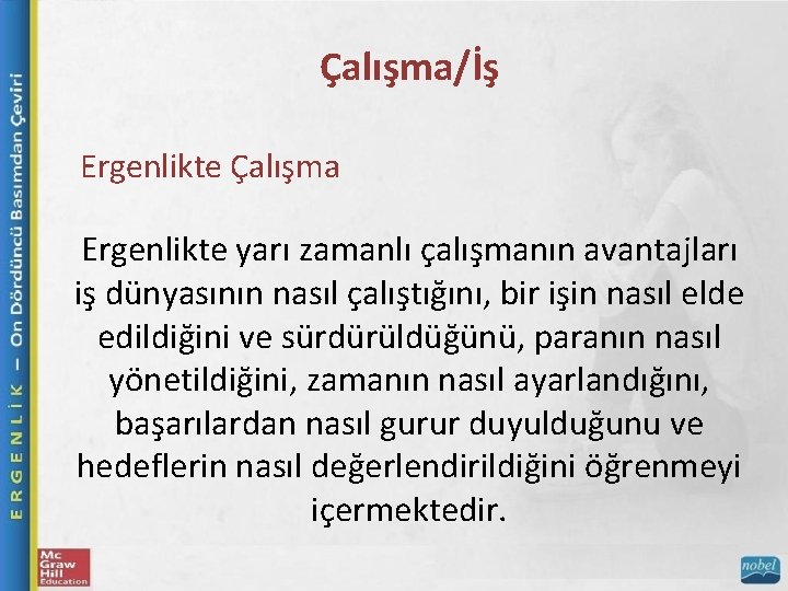 Çalışma/İş Ergenlikte Çalışma Ergenlikte yarı zamanlı çalışmanın avantajları iş dünyasının nasıl çalıştığını, bir işin