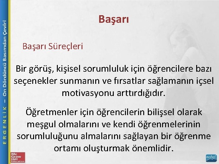 Başarı Süreçleri Bir görüş, kişisel sorumluluk için öğrencilere bazı seçenekler sunmanın ve fırsatlar sağlamanın