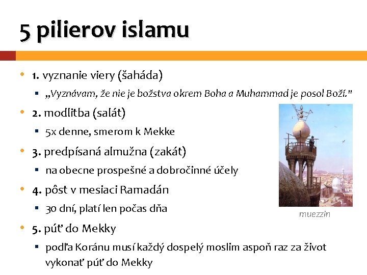 5 pilierov islamu • 1. vyznanie viery (šaháda) § „Vyznávam, že nie je božstva