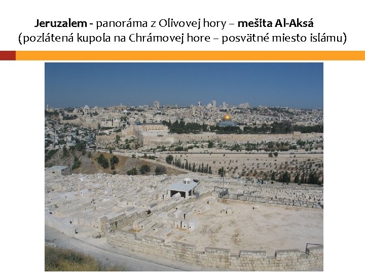 Jeruzalem - panoráma z Olivovej hory – mešita Al-Aksá (pozlátená kupola na Chrámovej hore